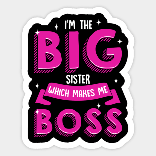 I'm The Big Sister Which Makes Me Boss | Older Sibling Big Sister Sticker